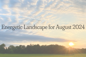 Energetic Landscape for August 2024