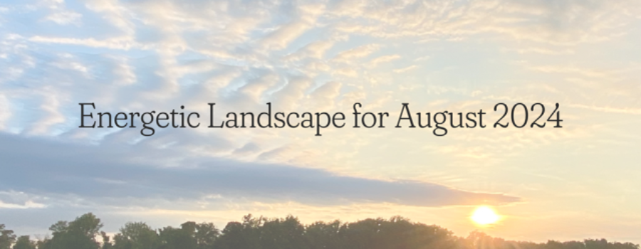 Energetic Landscape for August 2024